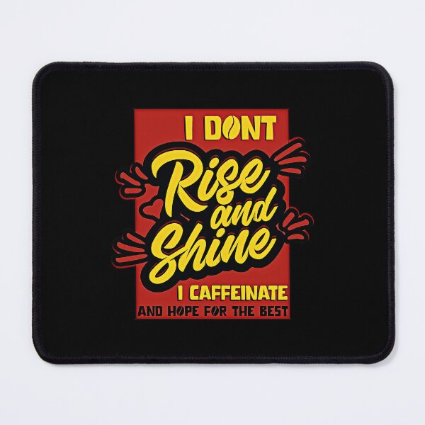 Item preview, I Dont Rise And Shine I Caffeinate And Hope For The Best designed and sold by csoDesign.