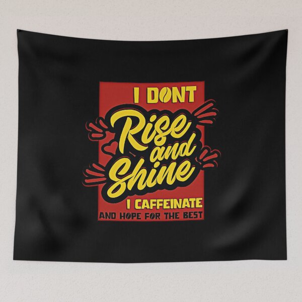 Item preview, I Dont Rise And Shine I Caffeinate And Hope For The Best designed and sold by csoDesign.