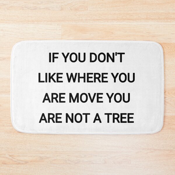 Item preview, If you don't like where you are move you are not a tree designed and sold by Itaxi.