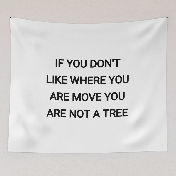 Item preview, If you don't like where you are move you are not a tree designed and sold by Itaxi.