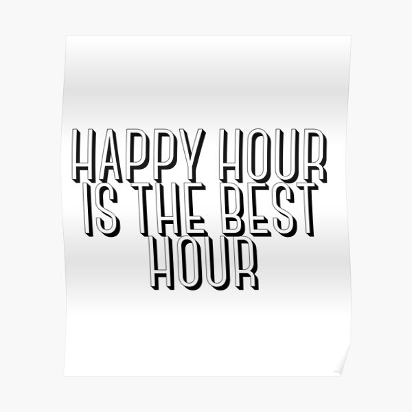 Happy Hour Is The Best Hour Poster
