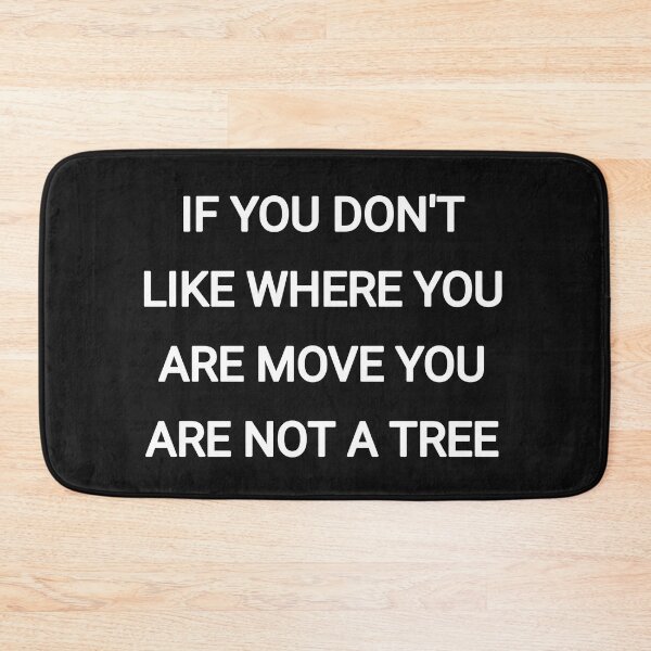 Item preview, If you don't like where you are move you are not a tree designed and sold by Itaxi.