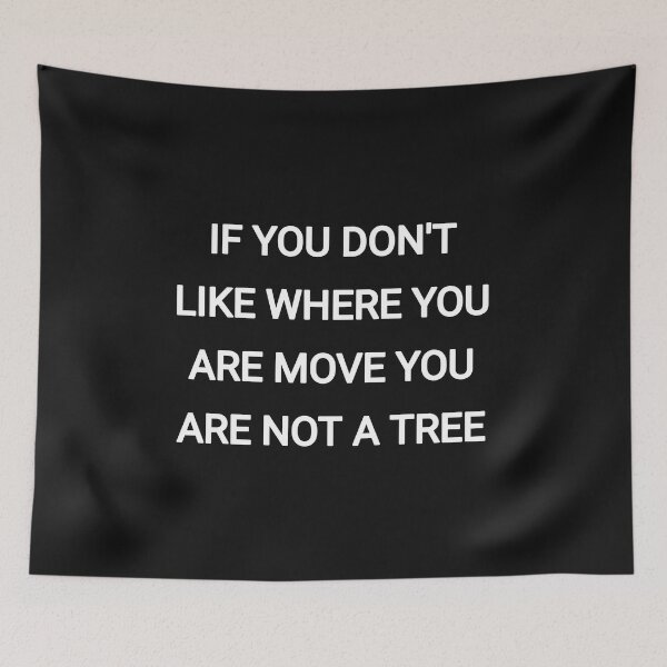 Item preview, If you don't like where you are move you are not a tree designed and sold by Itaxi.
