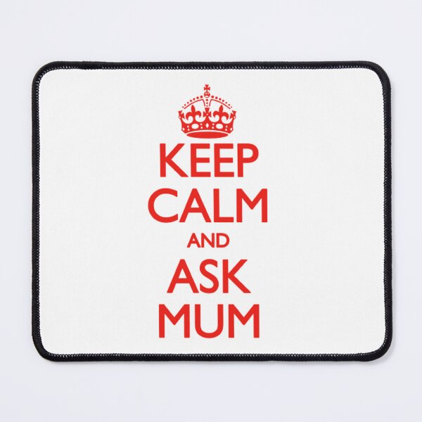 Item preview, Keep Calm And Ask Mum designed and sold by Boroja.