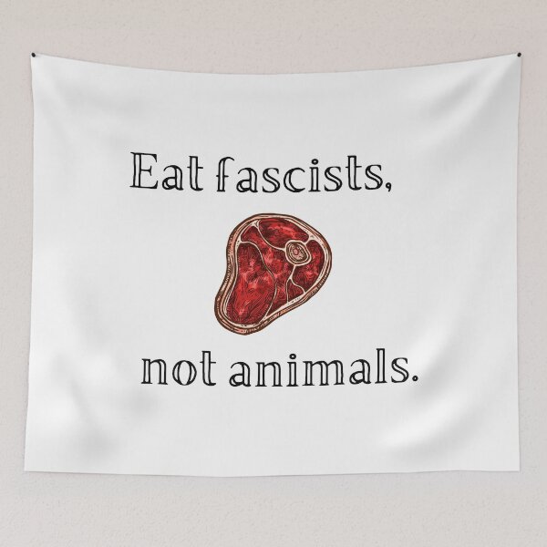 Item preview, Eat Fascists, Not Animals designed and sold by MeaganMoo.