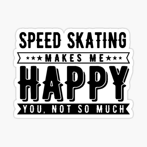 Item preview, Speed Skating Makes Me Happy, Funny Skating, Speed Skating Saying designed and sold by Aerial Addicts.