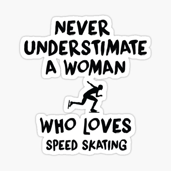 Item preview, Never Understimate A Woman Who Loves Speed Skating, Funny Skating, Speed Skating Saying designed and sold by Aerial Addicts.
