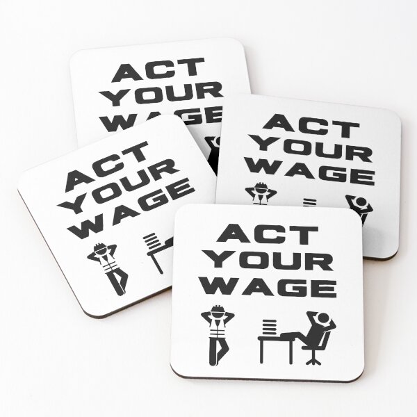Item preview, Act Your Wage designed and sold by MeaganMoo.