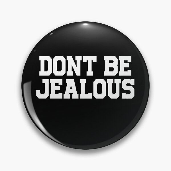 Item preview, Don't be jealous designed and sold by OttilieJacon.