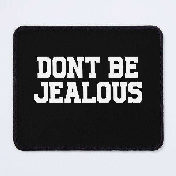 Item preview, Don't be jealous designed and sold by OttilieJacon.