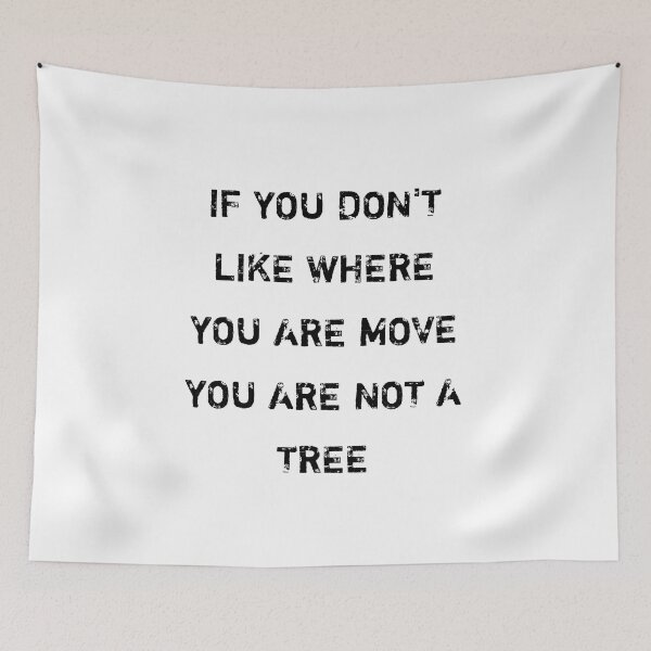 Item preview, If you don't like where you are move you are not a tree designed and sold by Itaxi.