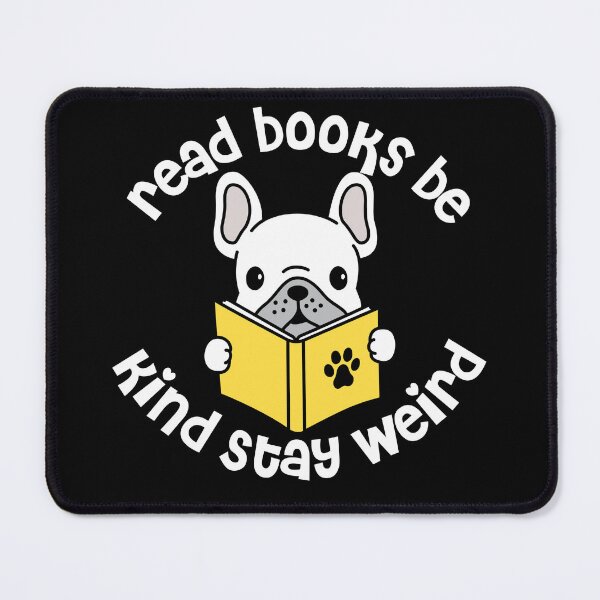 Item preview, Read Books Be Kind Stay Weird Reading French Bulldog designed and sold by TheWildFlix.
