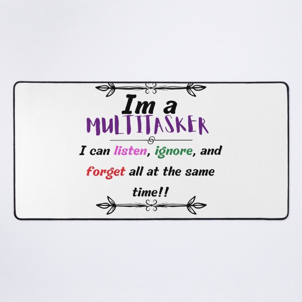 Item preview, Im a multitasker i can listen, ignore, and forget all at the same time designed and sold by LadyAriesCreati.