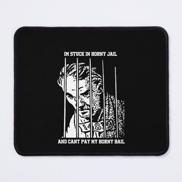 Item preview, In stuck in horny jail and cant pay me horny bail designed and sold by CatherineRC.