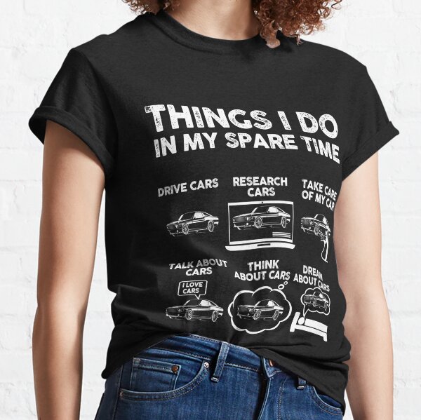 Things I Do in My Spare Time Funny Shirt, Car Guy T-shirt, Car Lover Gift,  Birthday Gift Tee, Gift for Husband, Father, Dad, Muscle Car Tee 