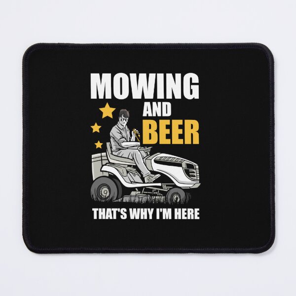 Item preview, MOWING AND BEER THAT WHY I M HERE LAWN GARDENER MOWER designed and sold by sobriowslen.