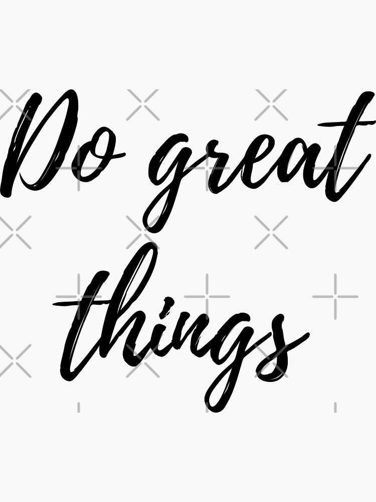 Do Great Things Three Word Motivational Quote Sticker For Sale By