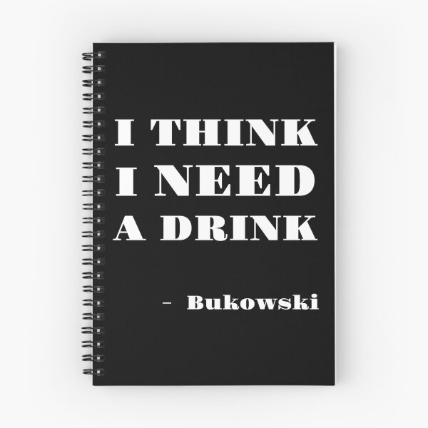 Item preview, I think I need a drink, Charles Bukowski, Willow Days designed and sold by avit1.