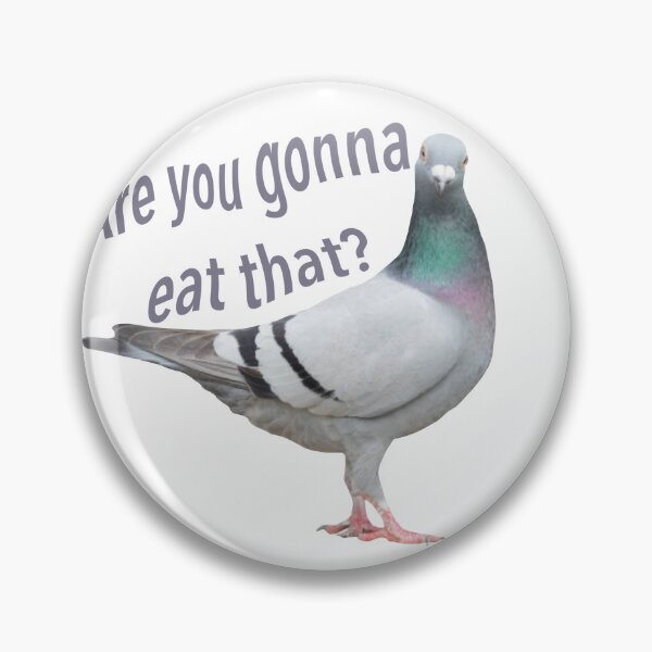Item preview, Are you gonna eat that? Pigeon designed and sold by palmwooddesigns.