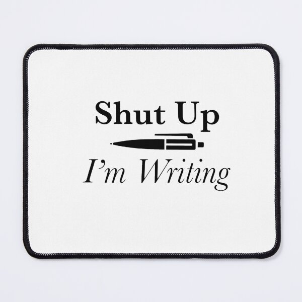 Item preview, Shut up, I’m writing designed and sold by Moss Makes.