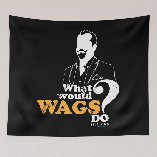 Item preview, Billions What Would Wags Do designed and sold by flimsyarmament9.