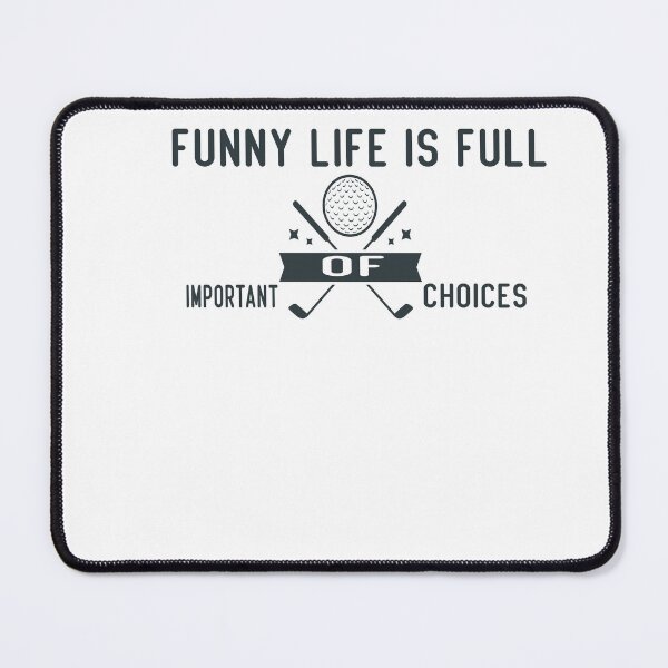 Item preview, Funny Life is Full of Important Choices Golf Gift for lovers golf designed and sold by Mambahfit.