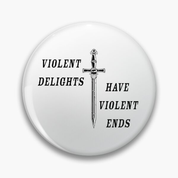 Item preview, Violent Delights Have Violent Ends designed and sold by mandeegirl17.