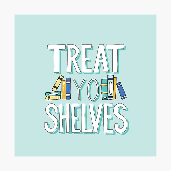 Treat Yo Shelves - Book Nerd Quote - Blue Yellow Photographic Print