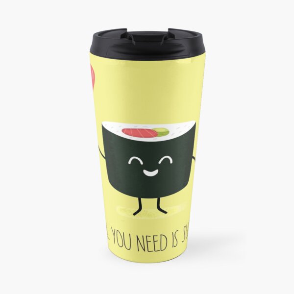 All you need is sushi Travel Mug