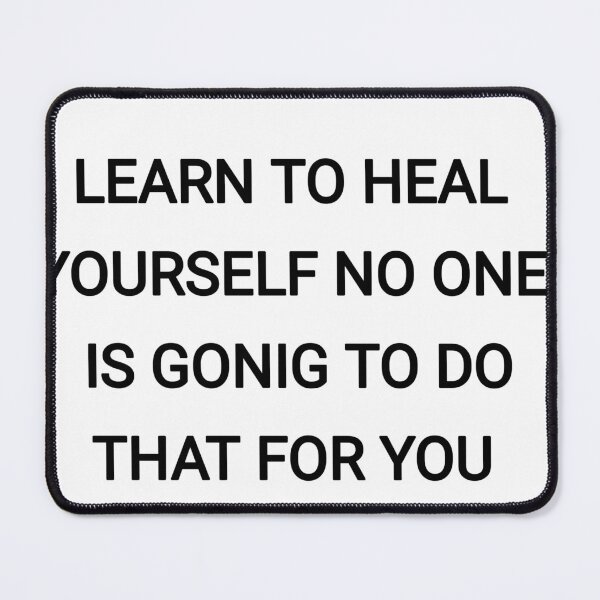 Item preview, Learn to heal yourself no one is going to do that for you designed and sold by Itaxi.