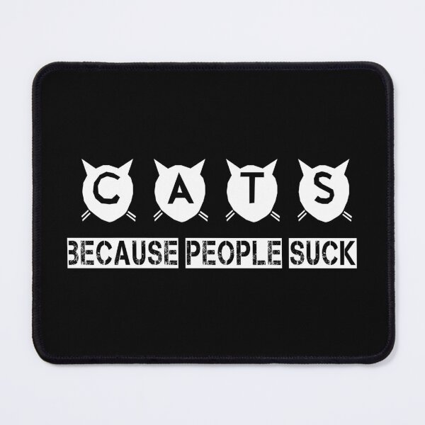 Item preview, Cats Because People Suck designed and sold by franktact.