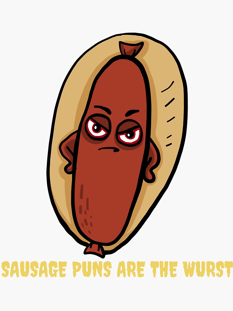 "Sausage puns are the wurst" Sticker for Sale by Redbubble