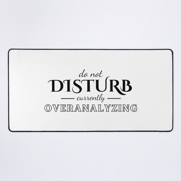 Item preview, Do Not Disturb Currently Overanalyzing designed and sold by ThreadlyAndCo.