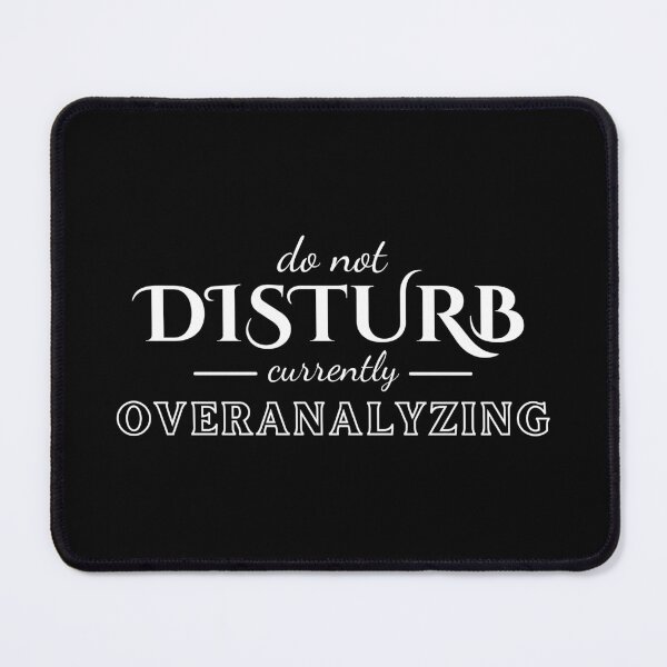 Item preview, Do Not Disturb Currently Overanalyzing designed and sold by ThreadlyAndCo.