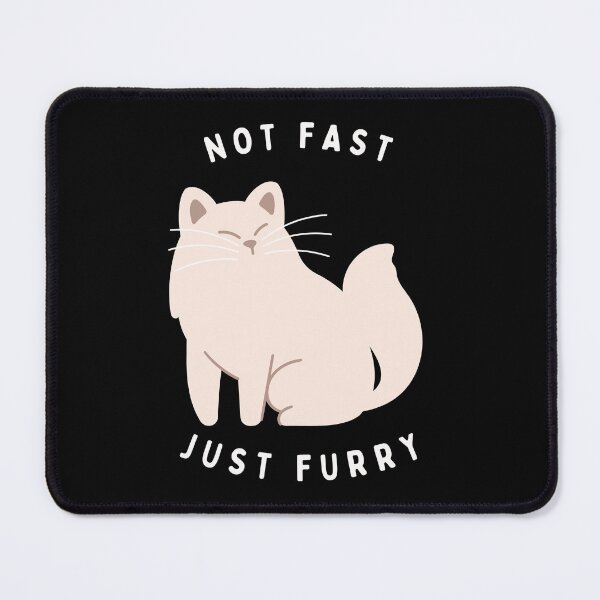 Item preview, Not Fast Just Furry Cat designed and sold by michellejustice.