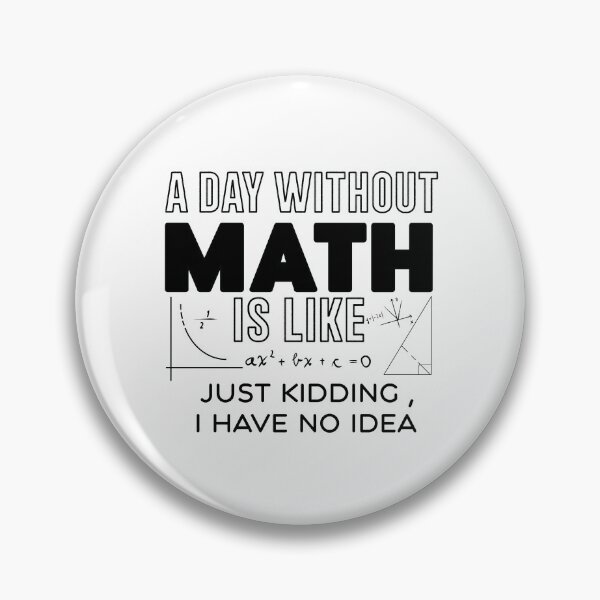 Item preview, a day without math is like just kidding i have no idea , Math Lover Gift, Math Teacher  designed and sold by Every Pet  Shirts.