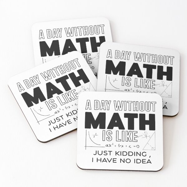 Item preview, a day without math is like just kidding i have no idea , Math Lover Gift, Math Teacher  designed and sold by Every Pet  Shirts.