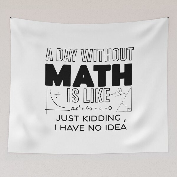 Item preview, a day without math is like just kidding i have no idea , Math Lover Gift, Math Teacher  designed and sold by Every Pet  Shirts.