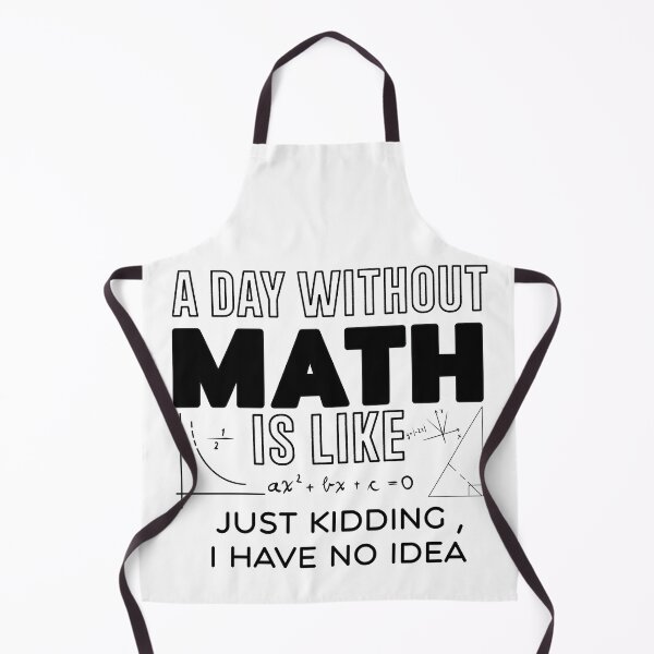 Item preview, a day without math is like just kidding i have no idea , Math Lover Gift, Math Teacher  designed and sold by Every Pet  Shirts.