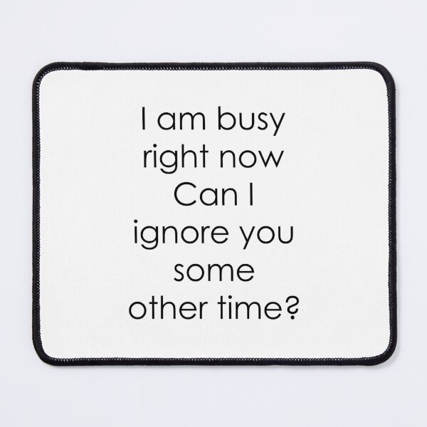Item preview, I am busy right now, can I ignore you some other time? designed and sold by SirajDecors.