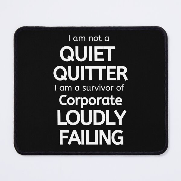 Item preview, I am Not a Quiet Quitter I am a Survivor of Corporate Loudly Failing designed and sold by apathecary.