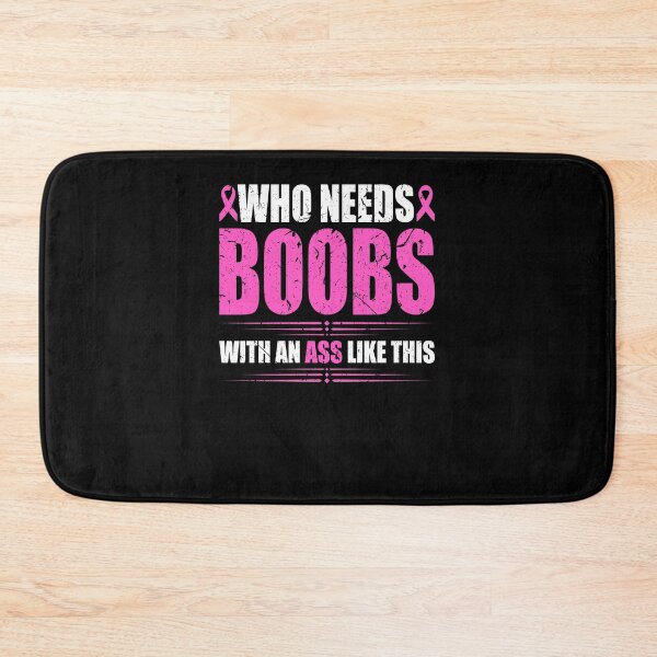 Item preview, Who Needs Boobs With An Ass Like This Mastectomy Cancer designed and sold by Sinful Charm.