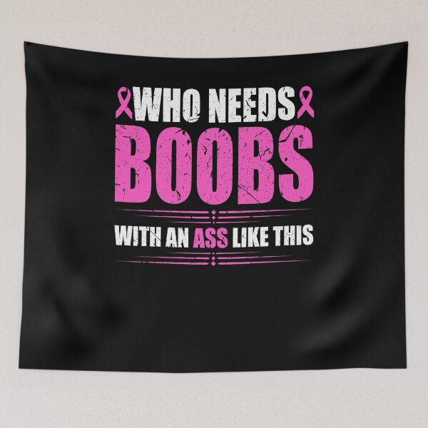 Item preview, Who Needs Boobs With An Ass Like This Mastectomy Cancer designed and sold by Sinful Charm.