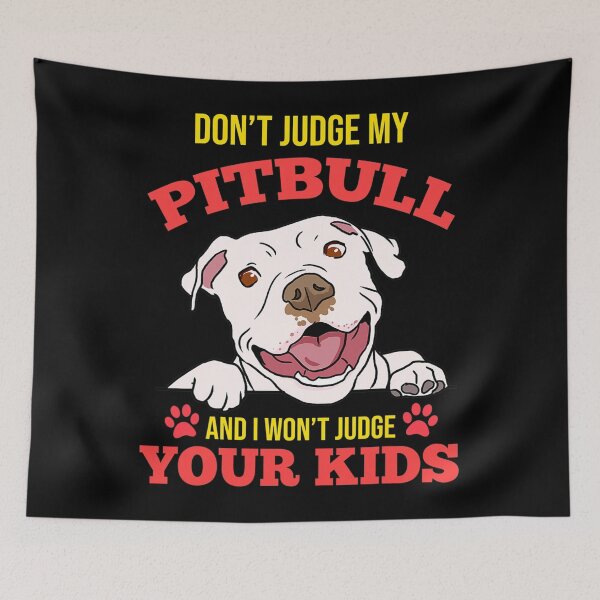 Item preview, Don't Judge My Pitbull And I Won't Judge Your Kids designed and sold by sharptin6494.