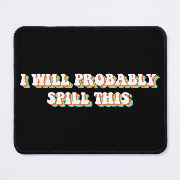 Item preview, i will probably spill this sticker decal holographic funny stickers laptop decals tumbler sticker water bottle sticker designed and sold by TomorrowQuotes.