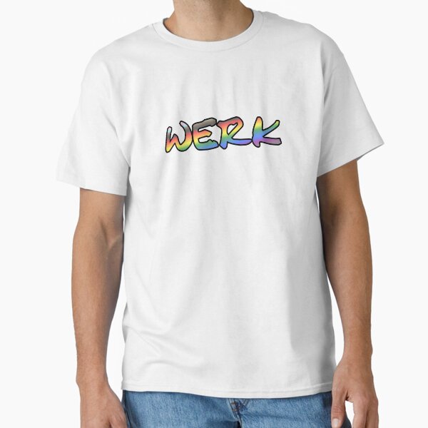 You betta werk Classic T-Shirt