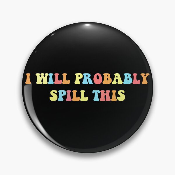Item preview, i will probably spill this sticker decal holographic funny stickers laptop decals tumbler sticker water bottle sticker designed and sold by TomorrowQuotes.