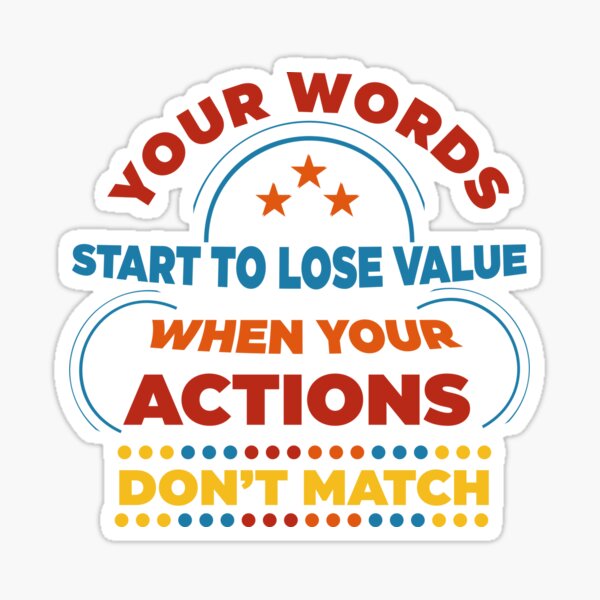 Item preview, Your Words Start To Lose Value When Your Actions Do not Match  designed and sold by The  Gate.