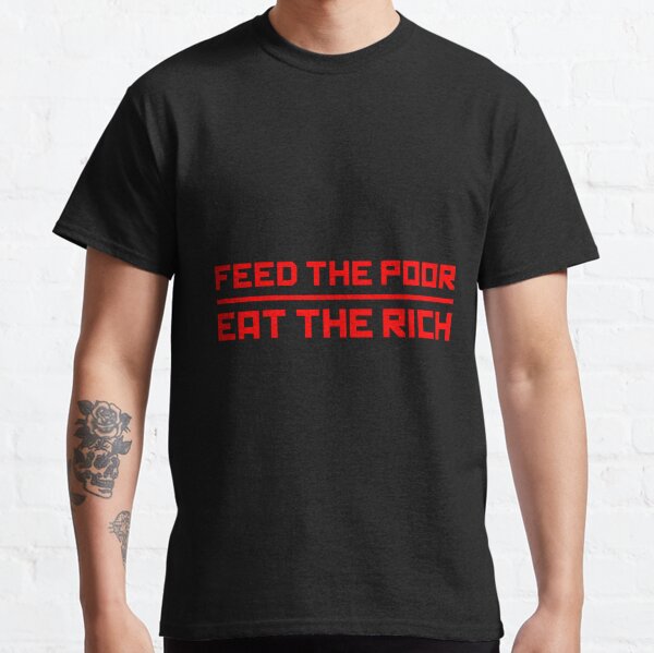 Eat The Rich TShirt  Swag Shirts