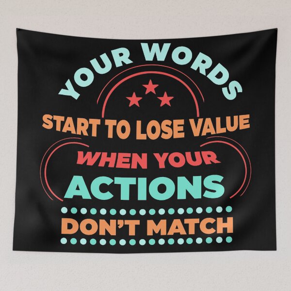 Item preview, Your Words Start To Lose Value When Your Actions Do not Match  designed and sold by Rami Khalifah.